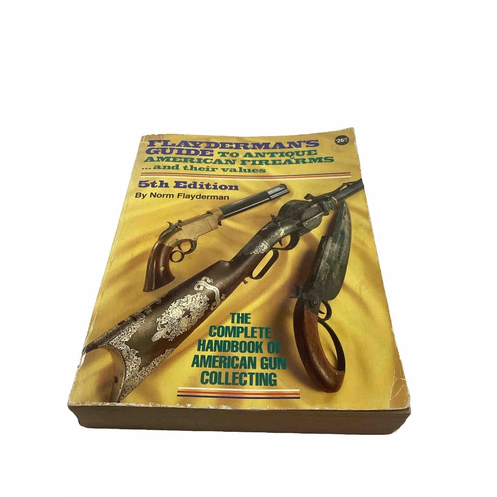 Flaydermans Guide to Antique American Firearms and Their Values 5th Edition